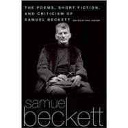 The Poems, Short Fiction, and Criticism of Samuel Beckett