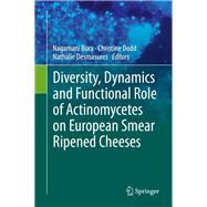 Diversity, Dynamics and Functional Role of Actinomycetes on European Smear Ripened Cheeses