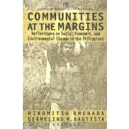 Communities at the Margins : Reflections on Social, Economic, and Environmental Change in the Philippines
