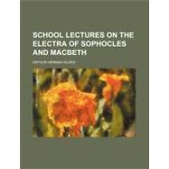 School Lectures on the Electra of Sophocles and Macbeth
