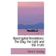 Apocryphal Revelations : The Way, the Light and the Truth