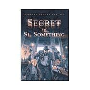 Secret in St. Something,9780689834646