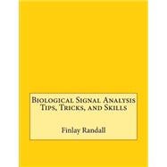Biological Signal Analysis Tips, Tricks, and Skills