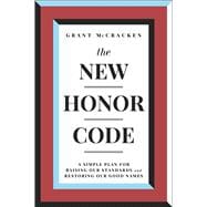 The New Honor Code A Simple Plan for Raising Our Standards and Restoring Our Good Names,9781982154646