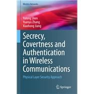 Secrecy, Covertness and Authentication in Wireless Communications