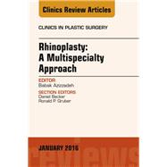 Rhinoplasty: A Multispecialty Approach, an Issue of Clinics in Plastic Surgery