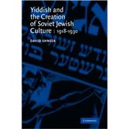 Yiddish and the Creation of Soviet Jewish Culture: 1918â€“1930