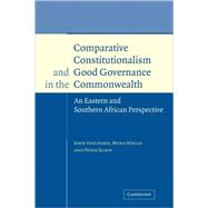 Comparative Constitutionalism and Good Governance in the Commonwealth: An Eastern and Southern African Perspective