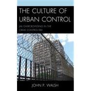 The Culture of Urban Control Jail Overcrowding in the Crime Control Era