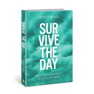 Survive the Day Thriving in the Midst of LIfe's Storms