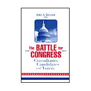 The Battle for Congress Consultants, Candidates, and Voters