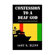 Confession to a Deaf God : Memoir of a Mekong River Rat