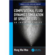 Computational Fluid Dynamics Simulation of Spray Dryers: An EngineerÆs Guide