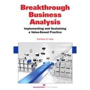Breakthrough Business Analysis Implementing and Sustaining a Value-Based Practice