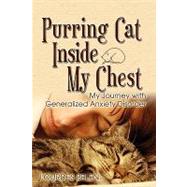 Purring Cat Inside My Chest, My Journey With Generalized Anxiety Disorder