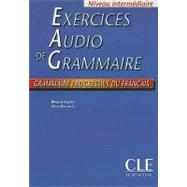 Exercices Audio de Grammaire, Niveau Intermediaire : Grammaire Progressive du Francais