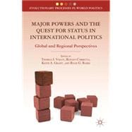 Major Powers and the Quest for Status in International Politics Global and Regional Perspectives