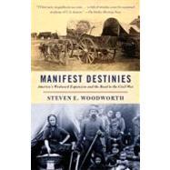 Manifest Destinies: America's Westward Expansion and the Road to the Civil War