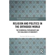 Religion and Politics in the Orthodox World: The Ecumenical Patriarchate in the Modern World