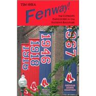 Fenway! : The Ultimate Fan's Guide to the Nation's Ballpark