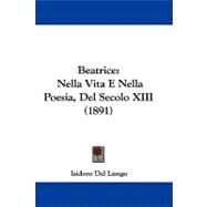 Beatrice : Nella Vita E Nella Poesia, Del Secolo XIII (1891)