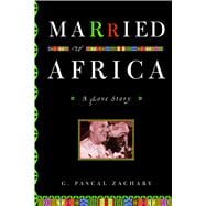Married to Africa; A Love Story