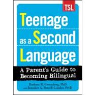 Teenage As a Second Language: A Parent's Guide to Becoming Bilingual