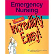 Emergency Nursing Made Incredibly Easy!