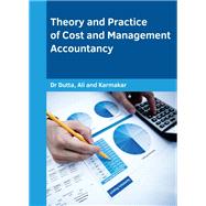 Theory and Practice of Cost and Management Accountancy