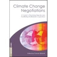 Climate Change Negotiations: A Guide to Resolving Disputes and Facilitating Multilateral Cooperation