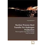 Nuclear Process Heat Transfer for Hydrogen Production