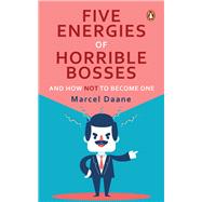 Five Energies of  Horrible Bosses…And How Not to Become One