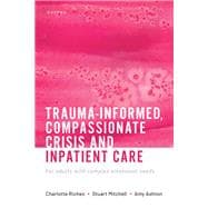 Trauma-informed, Compassionate Crisis and Inpatient Care For adults with complex emotional needs