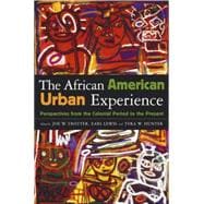 The African American Urban Experience Perspectives from the Colonial Period to the Present