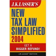 J.K. Lasser's New Tax Law Simplified 2004: Get a Bigger Refund