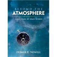 Beyond the Atmosphere Early Years of Space Science