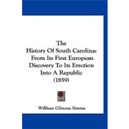 History of South Carolin : From Its First European Discovery to Its Erection into A Republic (1859)