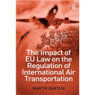 The Impact of EU Law on the Regulation of International Air Transportation