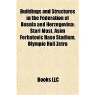 Buildings and Structures in the Federation of Bosnia and Herzegovina; Stari Most, Asim Ferhatovic Hase Stadium, Olympic Hall Zetr