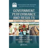 Government Performance and Results: An Evaluation of GPRAÆs First Decade