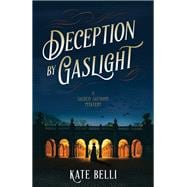 Deception by Gaslight A Gilded Gotham Mystery