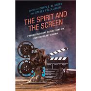 The Spirit and the Screen Pneumatological Reflections on Contemporary Cinema