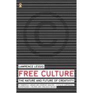 Free Culture : The Nature and Future of Creativity