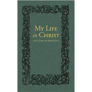 My Life in Christ The Spiritual Journals of St John of Kronstadt