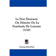 Pere Desirant : Ou Histoire de la Fourberie de Louvain (1710)