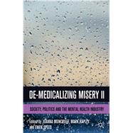 De-Medicalizing Misery II Society, Politics and the Mental Health Industry