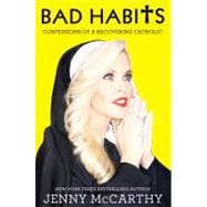 Bad Habits Confessions of a Recovering Catholic