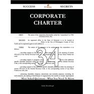 Corporate Charter 34 Success Secrets - 34 Most Asked Questions On Corporate Charter - What You Need To Know