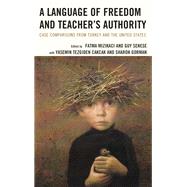 A Language of Freedom and Teacher’s Authority Case Comparisons from Turkey and the United States