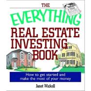 The Everything Real Estate Investing Book: How to Get Started and Make the Most of Your Money